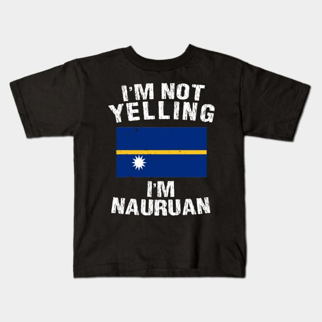 I'm Not Yelling I'm Nauruan Kids T-Shirt by TShirtWaffle1